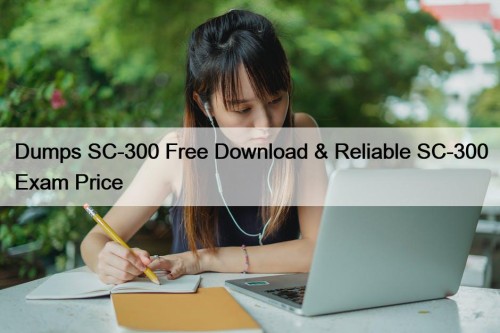 Dumps SC-300 Free Download & Reliable SC-300 Exam ...
