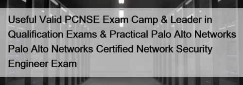 Useful Valid PCNSE Exam Camp & Leader in ...